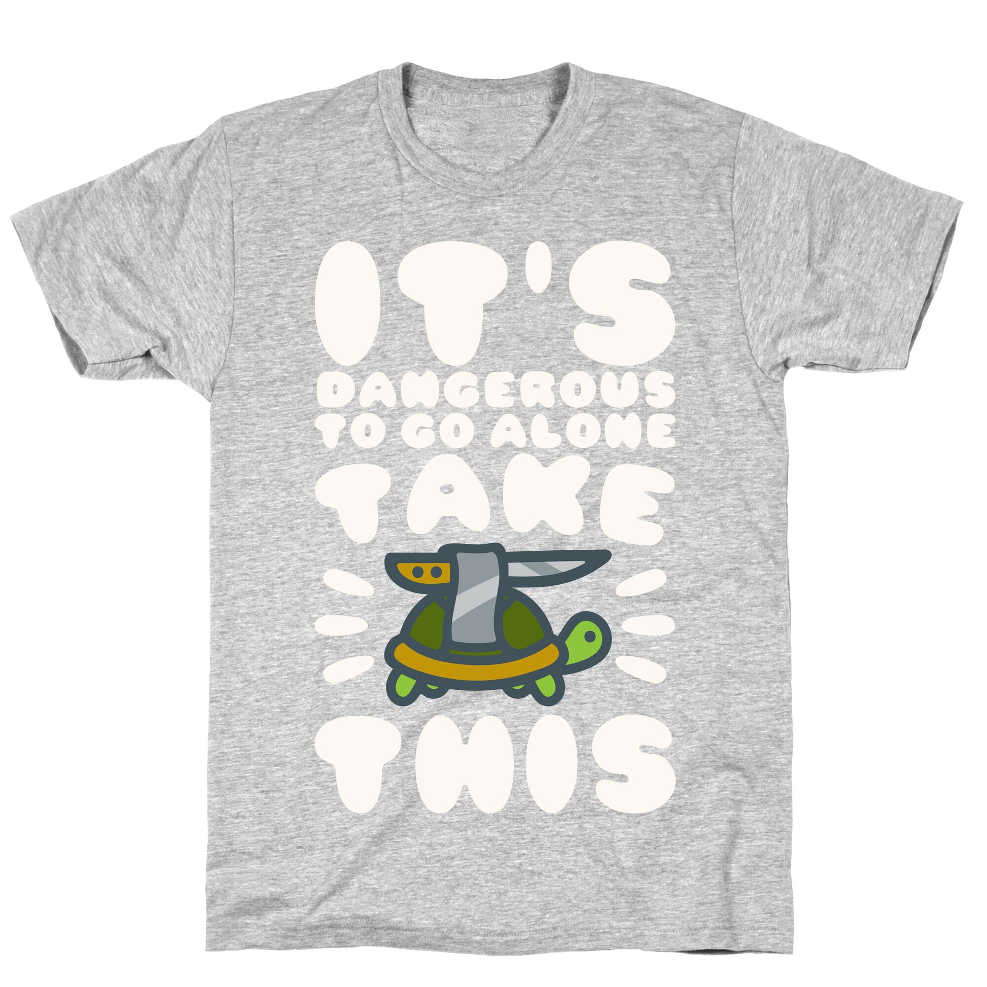 It's Dangerous To Go Alone Take This Turtle T-Shirt