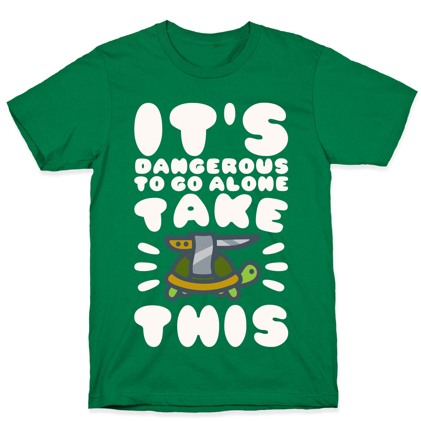 It's Dangerous To Go Alone Take This Turtle T-Shirt