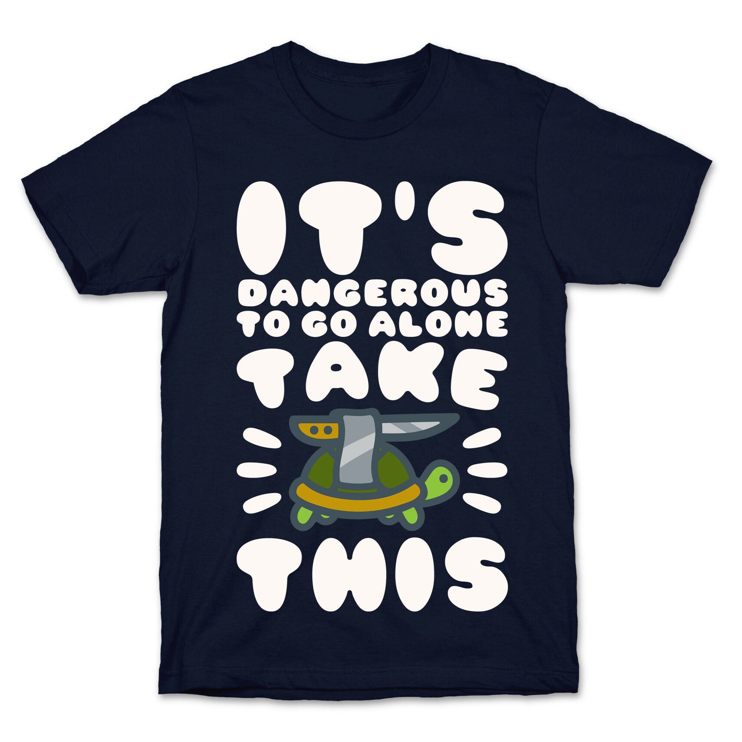 It's Dangerous To Go Alone Take This Turtle T-Shirt