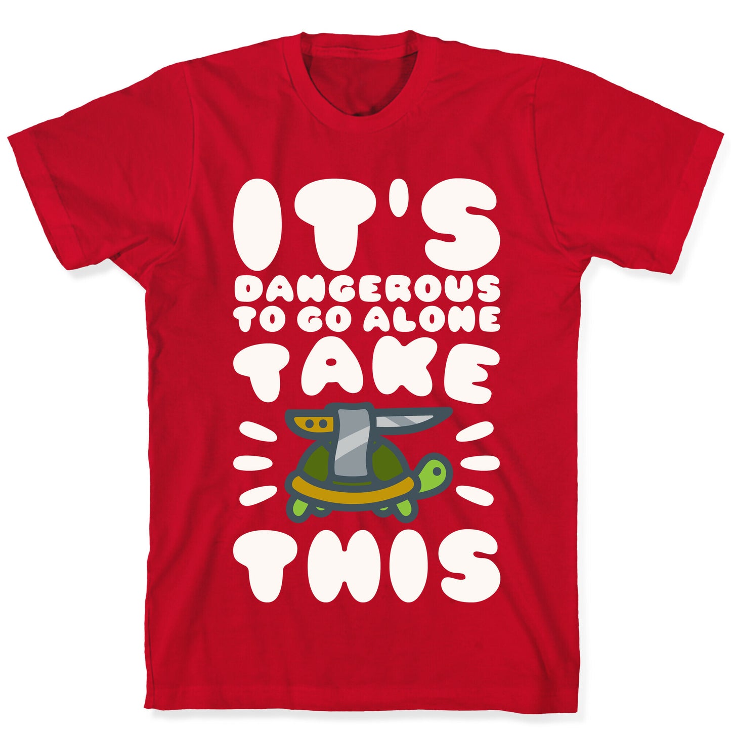 It's Dangerous To Go Alone Take This Turtle T-Shirt