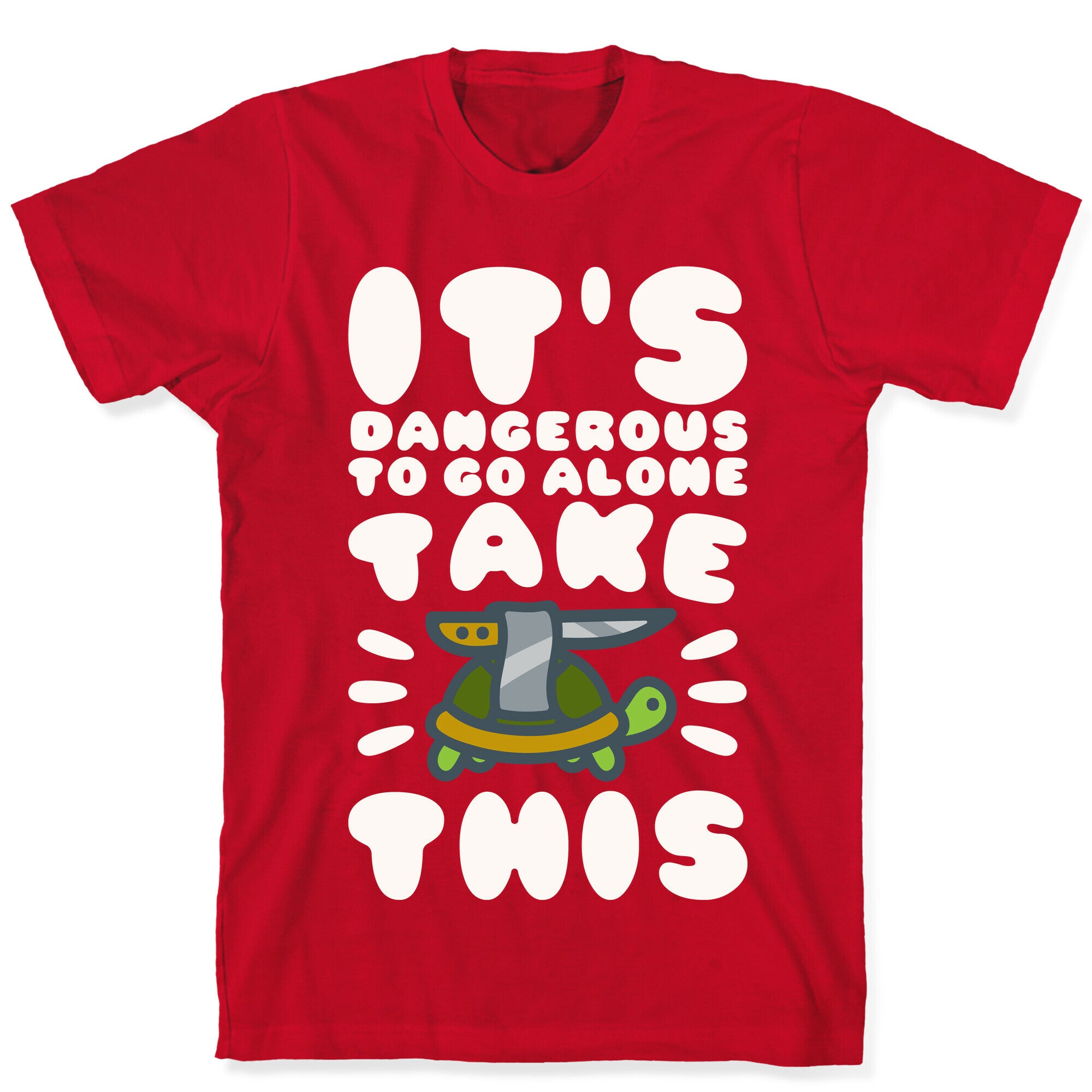 It's Dangerous To Go Alone Take This Turtle T-Shirt