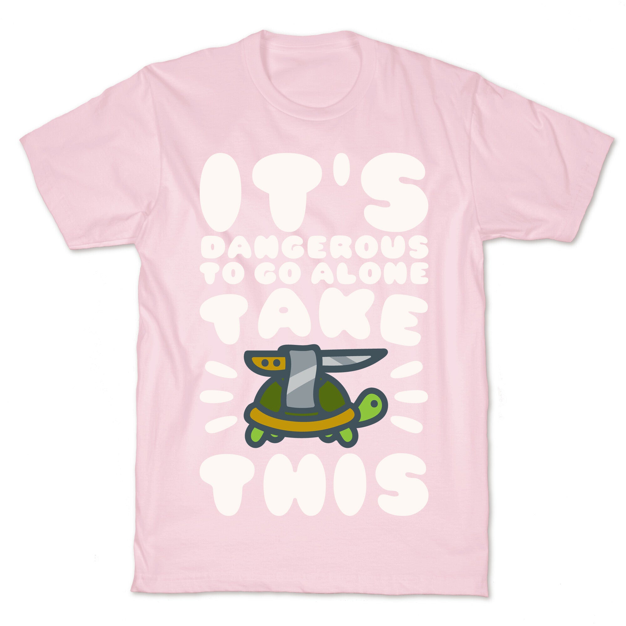 It's Dangerous To Go Alone Take This Turtle T-Shirt