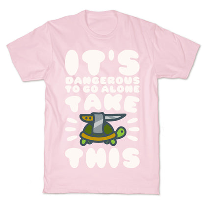 It's Dangerous To Go Alone Take This Turtle T-Shirt