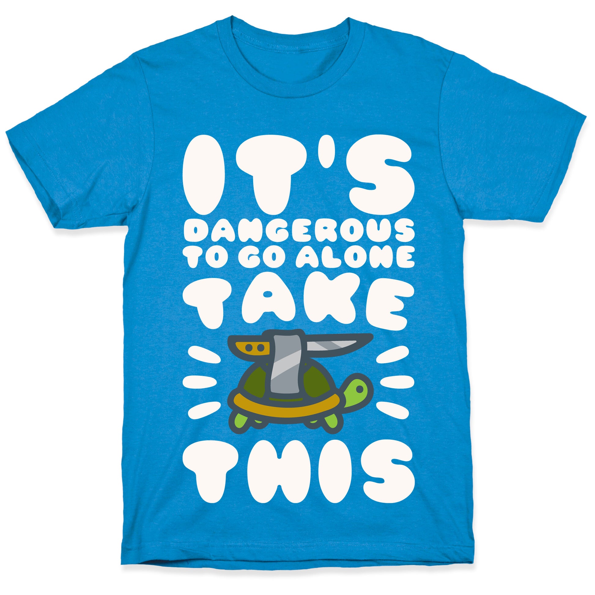 It's Dangerous To Go Alone Take This Turtle T-Shirt