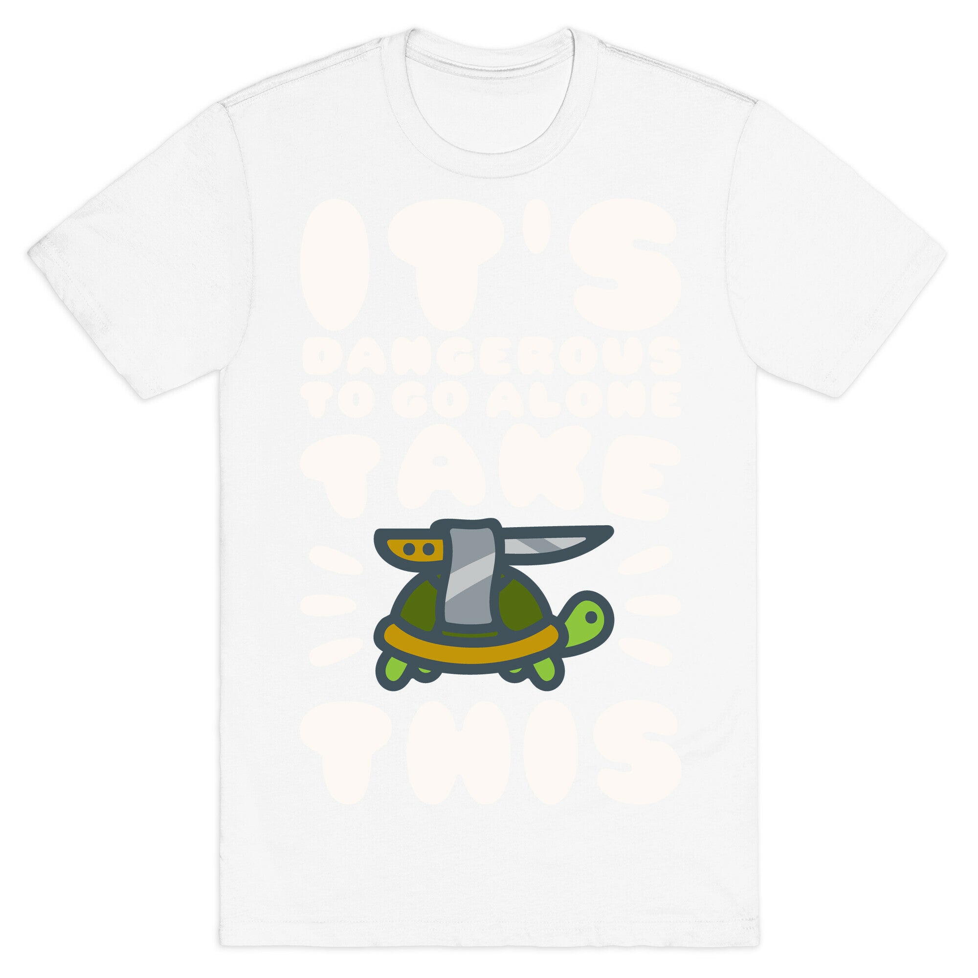 It's Dangerous To Go Alone Take This Turtle T-Shirt