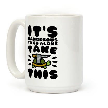 It's Dangerous To Go Alone Take This Turtle Coffee Mug