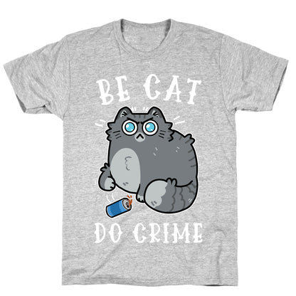 Be Cat Do Crime T-Shirt
