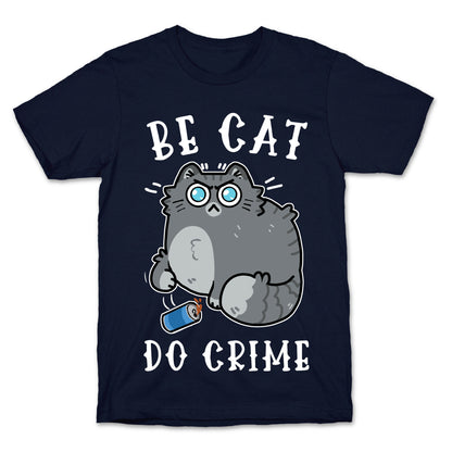 Be Cat Do Crime T-Shirt