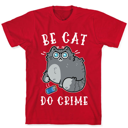 Be Cat Do Crime T-Shirt