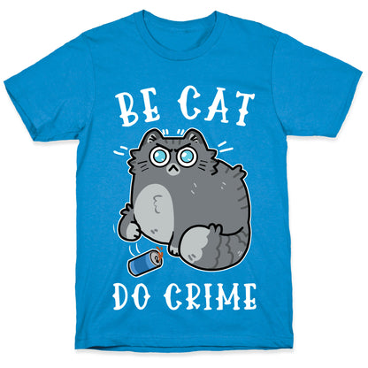 Be Cat Do Crime T-Shirt