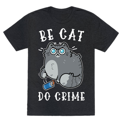 Be Cat Do Crime Unisex Triblend Tee