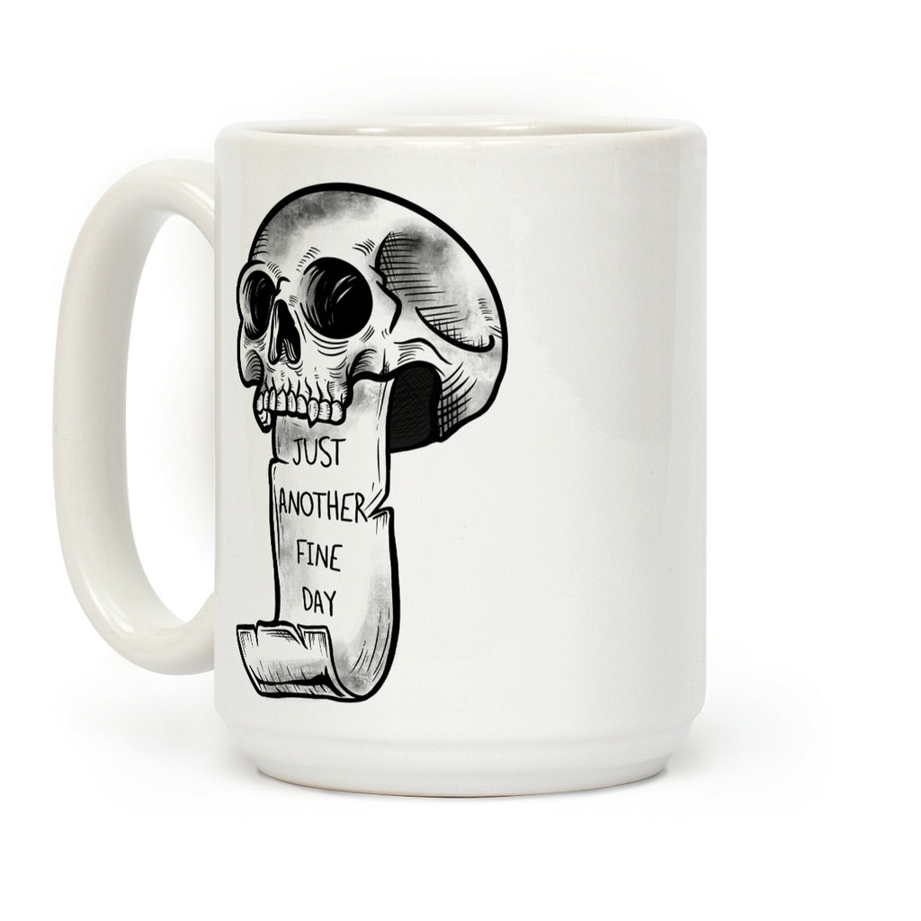 Just Another Fine Day Skull Coffee Mug