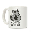 I'm About To Lose My Shit Raccoon Coffee Mug