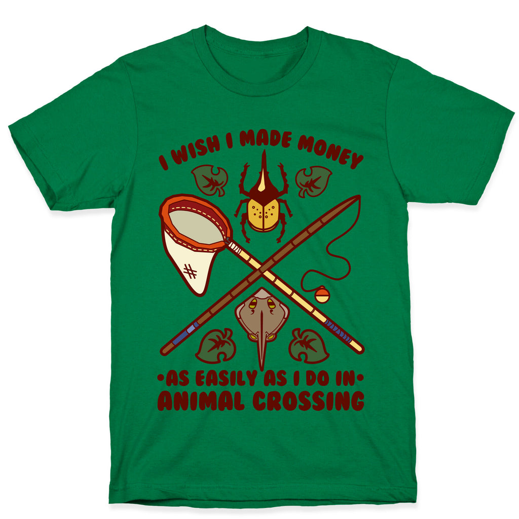 I Wish I Made Money As Easily As I Do In Animal Crossing T-Shirt