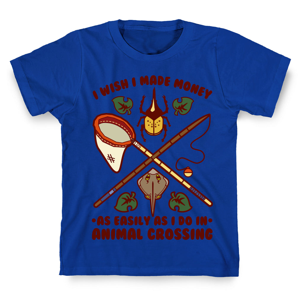 I Wish I Made Money As Easily As I Do In Animal Crossing T-Shirt