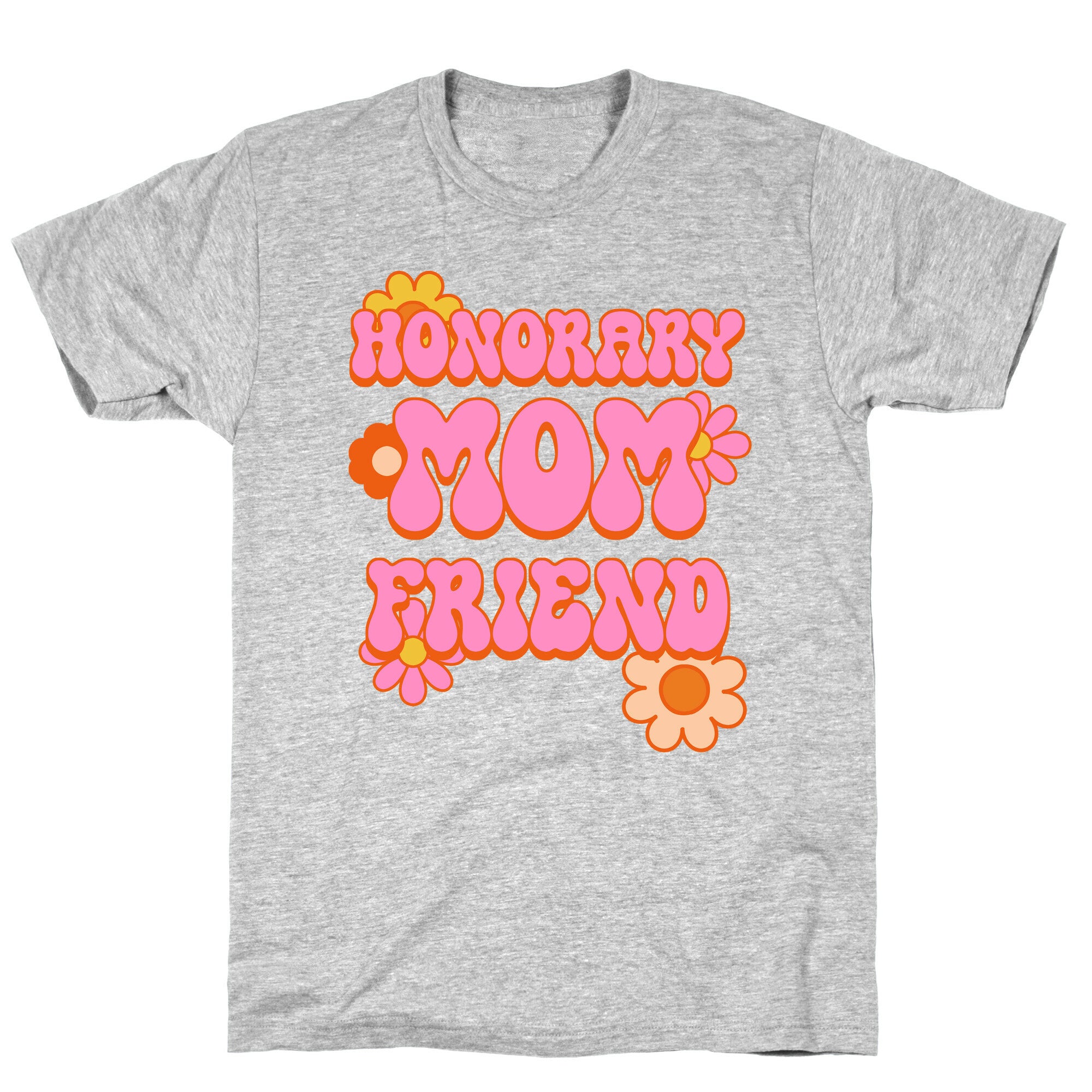 Honorary Mom Friend T-Shirt