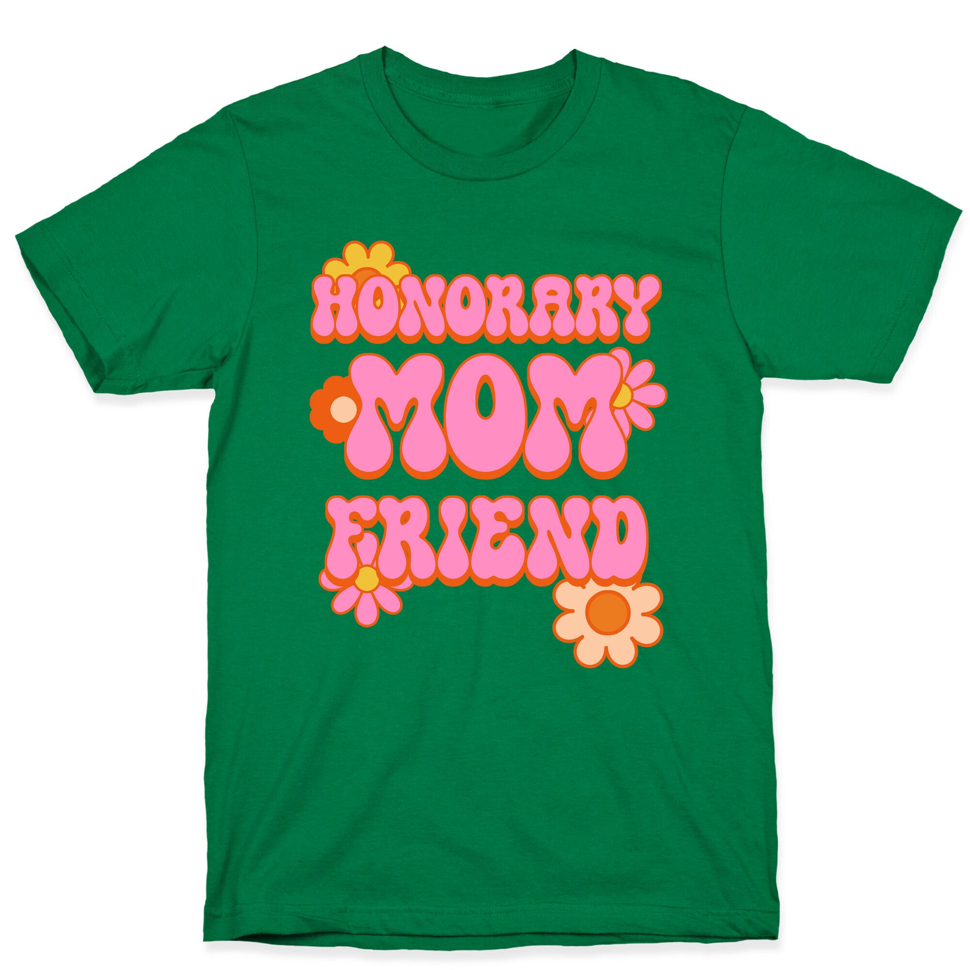 Honorary Mom Friend T-Shirt