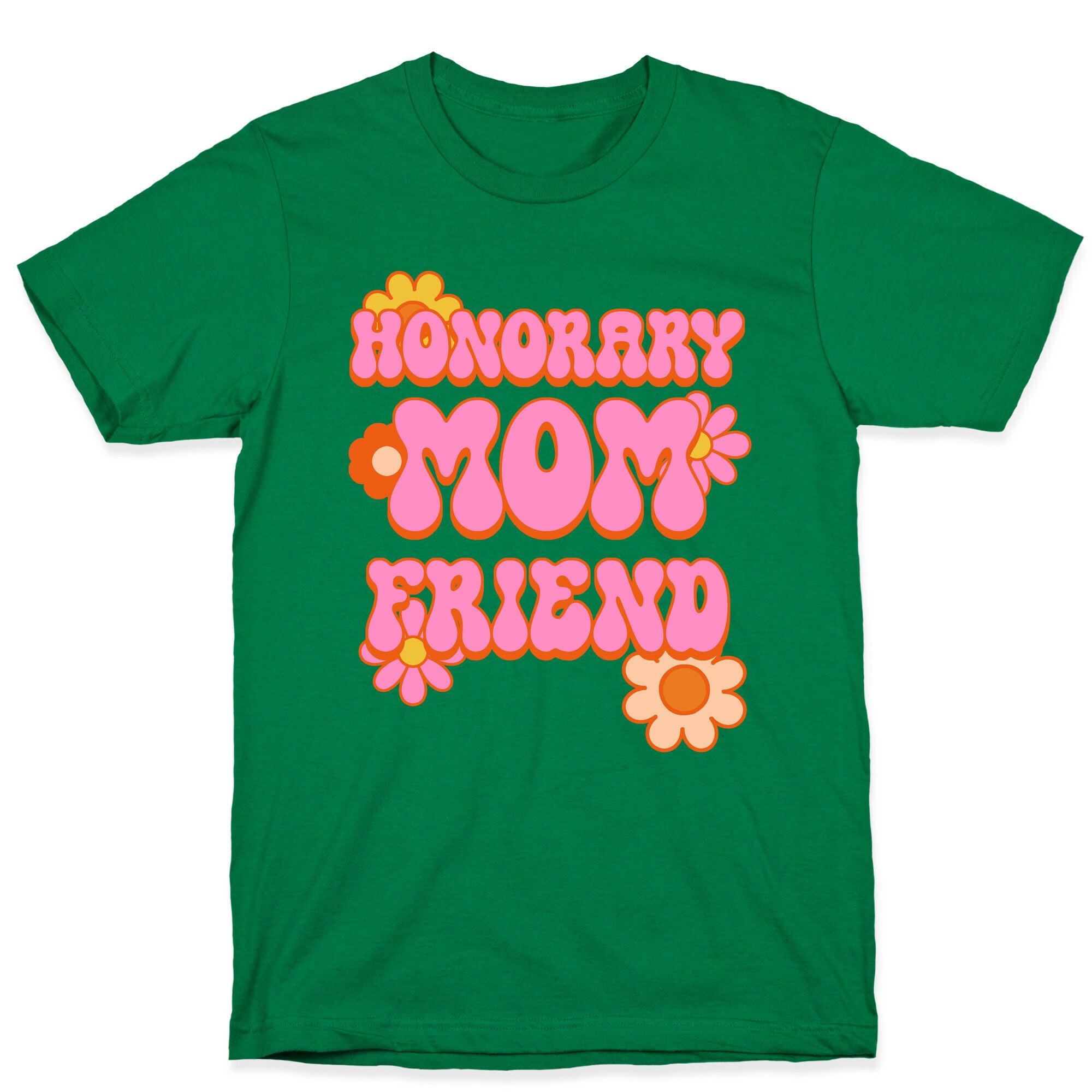 Honorary Mom Friend T-Shirt