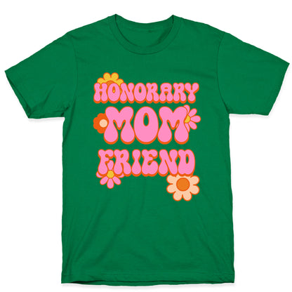 Honorary Mom Friend T-Shirt