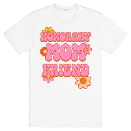 Honorary Mom Friend T-Shirt