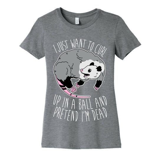 I Just Want To Curl Up in a Ball  Women's Cotton Tee