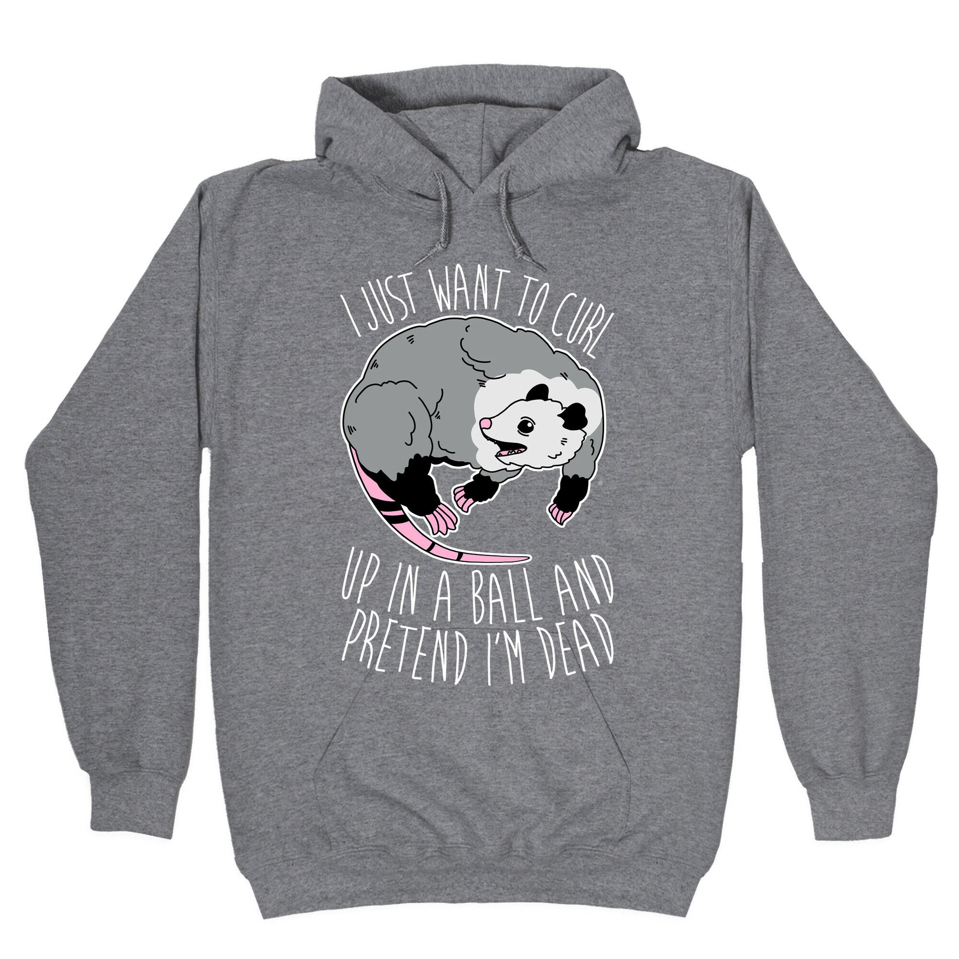 I Just Want To Curl Up in a Ball Hoodie