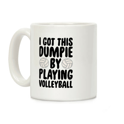 I Got This Dumpie By Playing Volleyball Coffee Mug