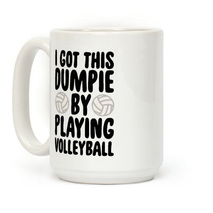 I Got This Dumpie By Playing Volleyball Coffee Mug