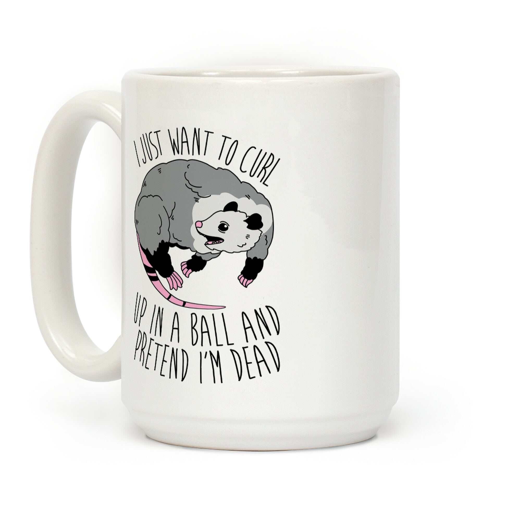 I Just Want To Curl Up in a Ball Coffee Mug
