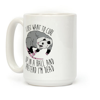 I Just Want To Curl Up in a Ball Coffee Mug