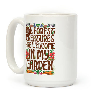 All Forest Creatures are Welcome in My Garden Coffee Mug