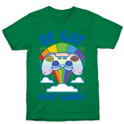 Be Gay Play Games T-Shirt