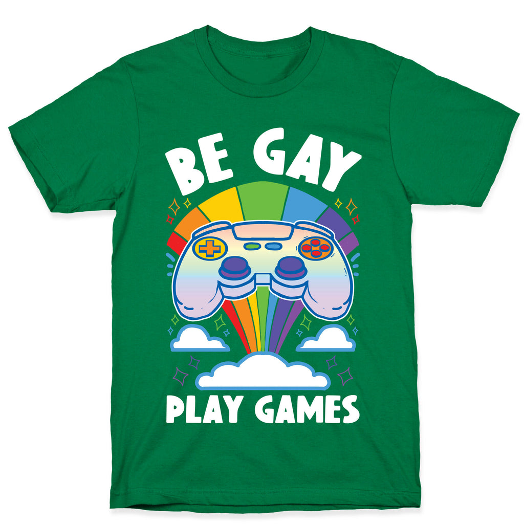 Be Gay Play Games T-Shirt