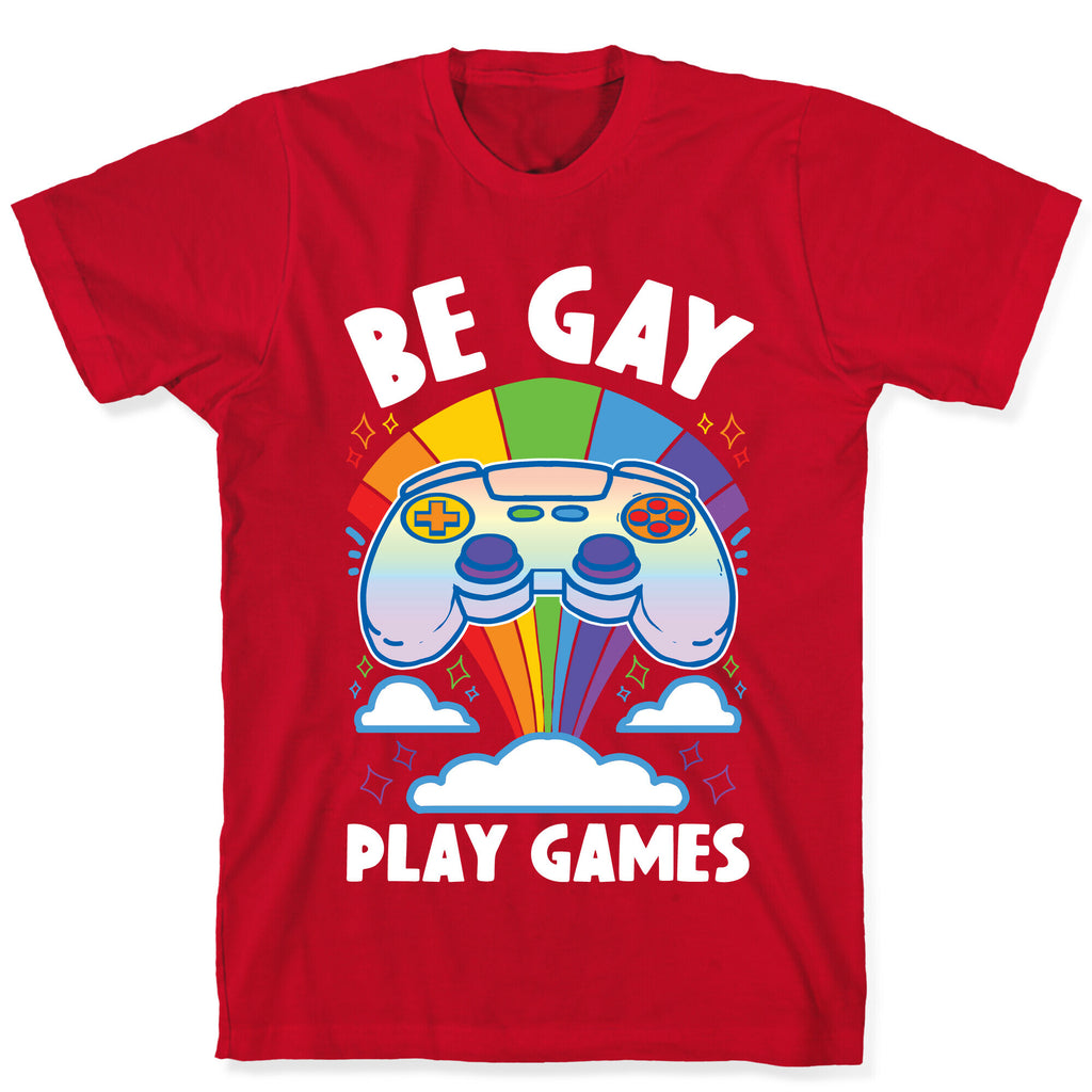 Be Gay Play Games T-Shirt