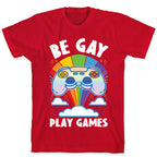Be Gay Play Games T-Shirt