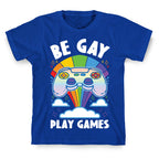 Be Gay Play Games T-Shirt