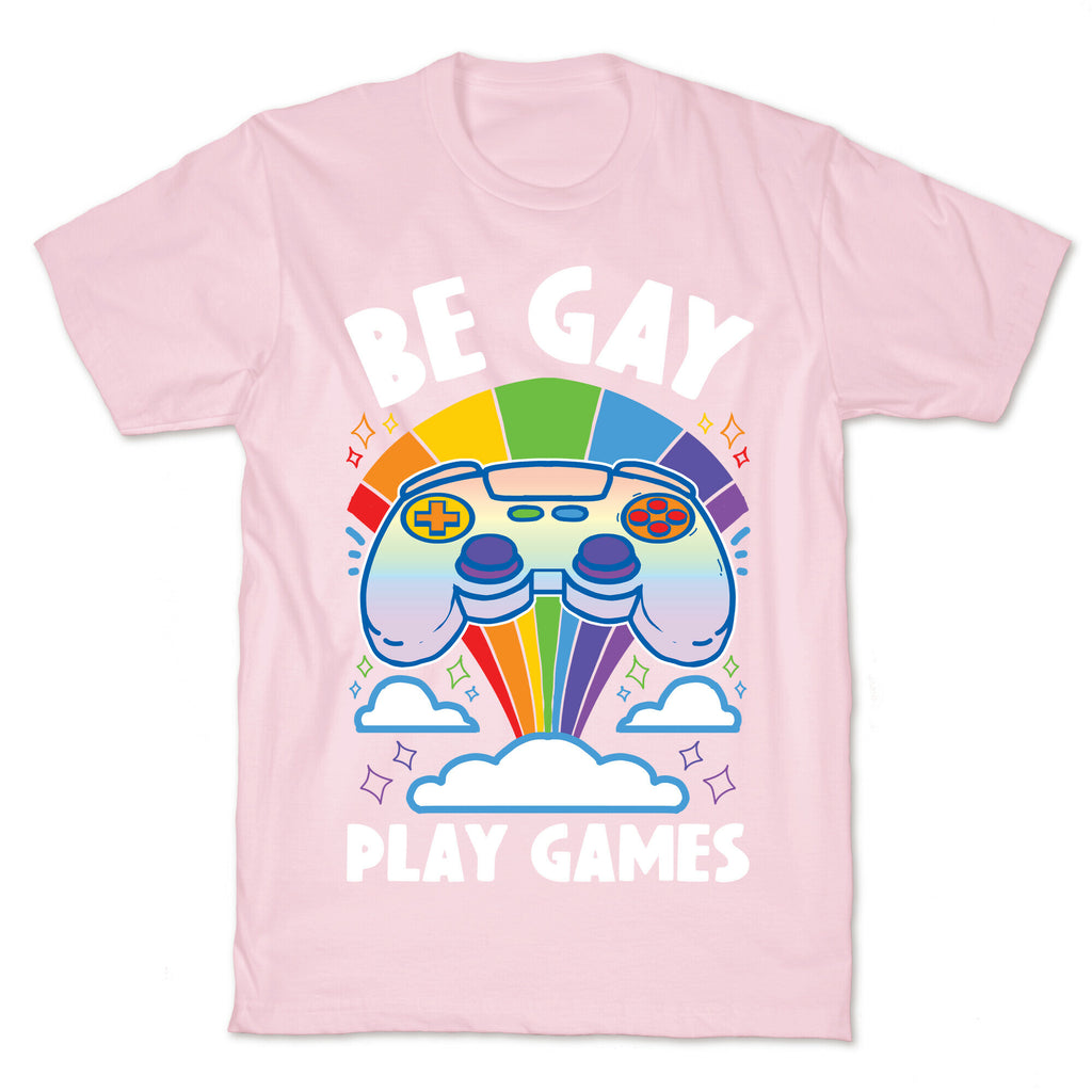 Be Gay Play Games T-Shirt