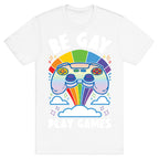 Be Gay Play Games T-Shirt