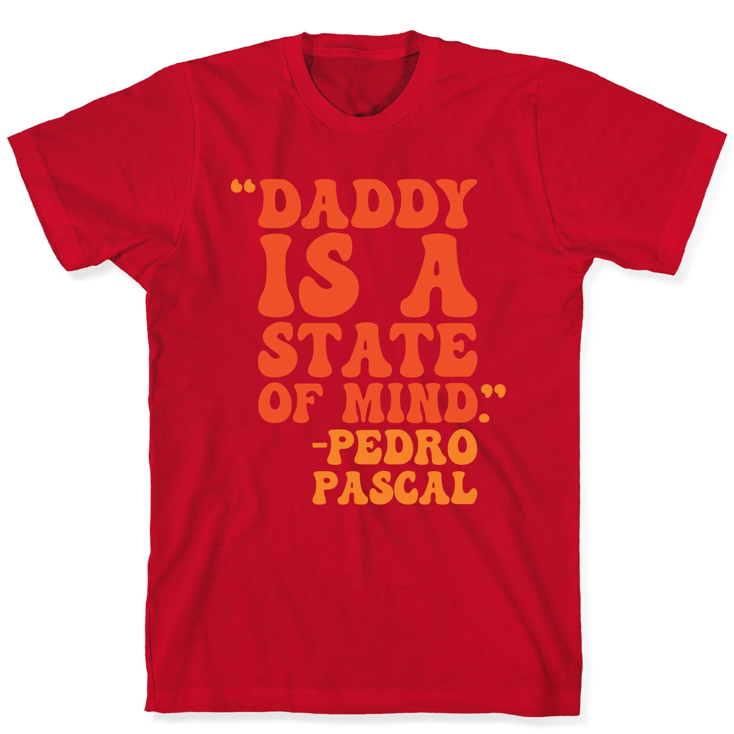 Daddy Is A State of Mind Quote T-Shirt