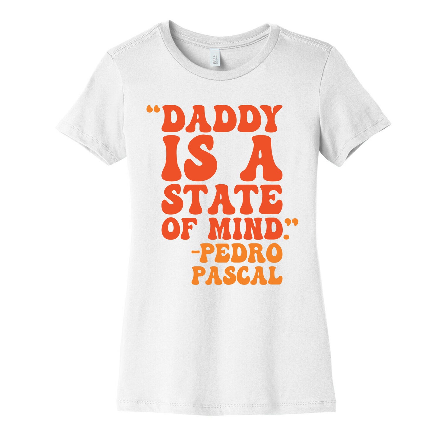 Daddy Is A State of Mind Quote Women's Cotton Tee