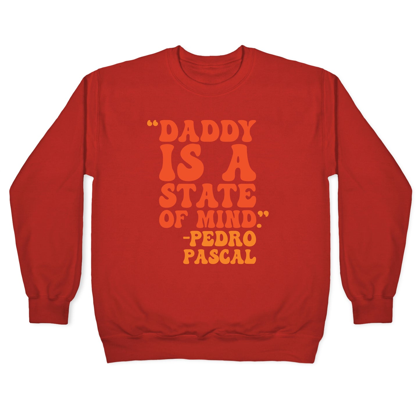 Daddy Is A State of Mind Quote Crewneck Sweatshirt