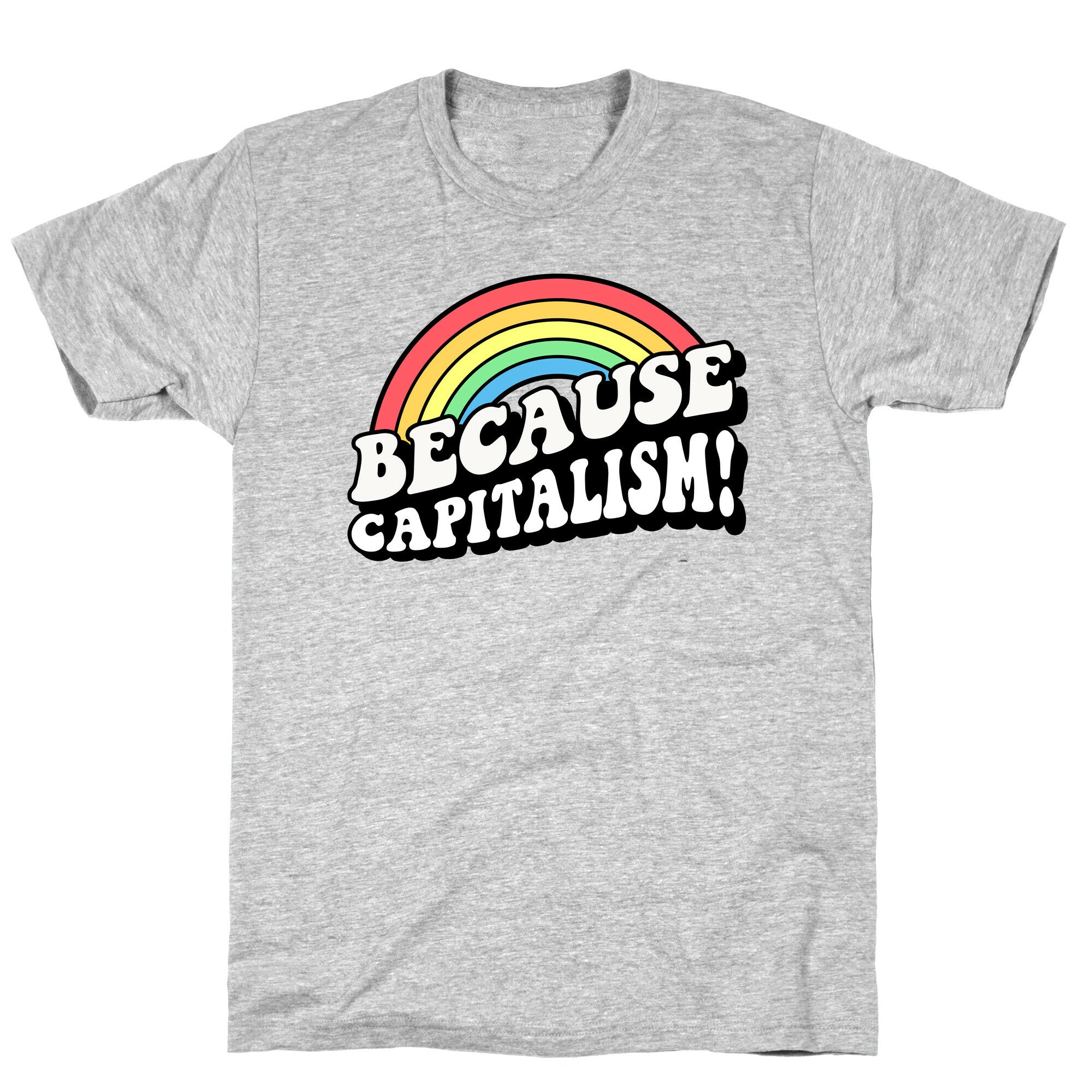Because Capitalism T-Shirt