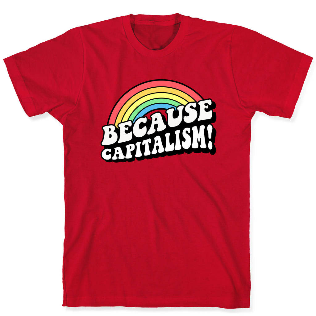 Because Capitalism T-Shirt