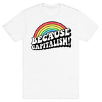 Because Capitalism T-Shirt