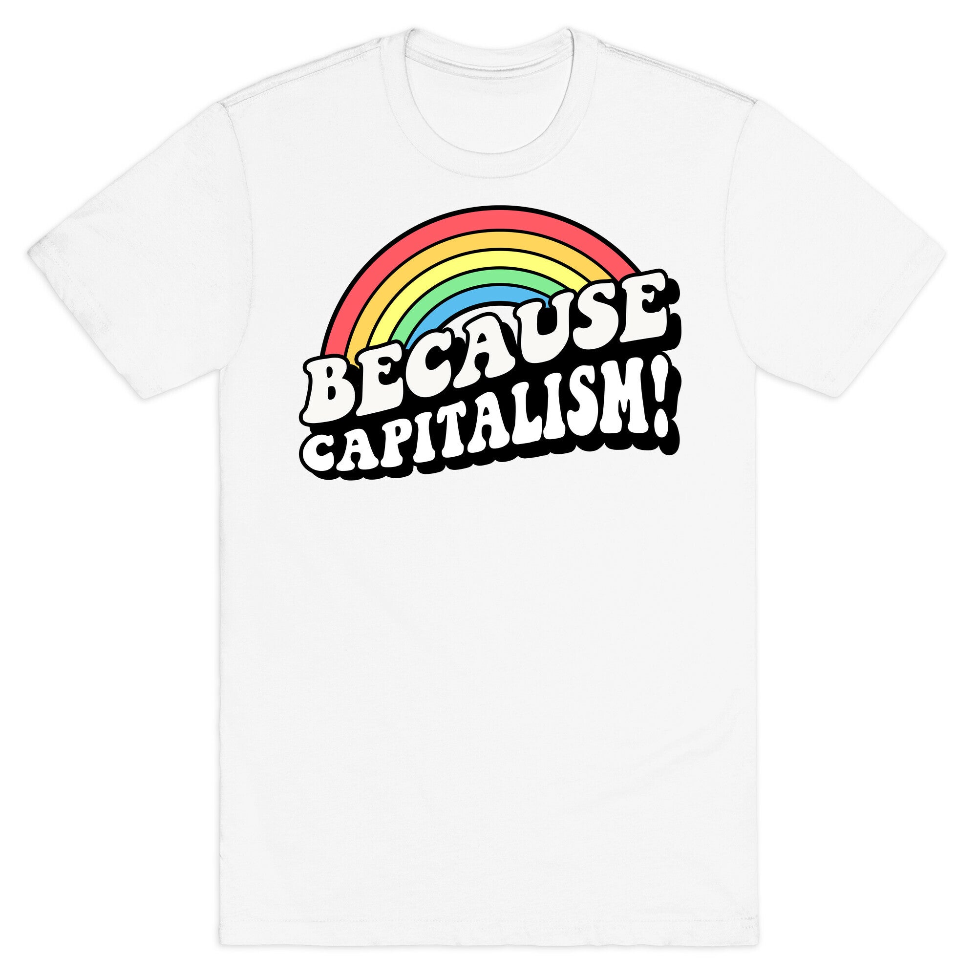 Because Capitalism T-Shirt