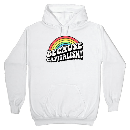 Because Capitalism Hoodie