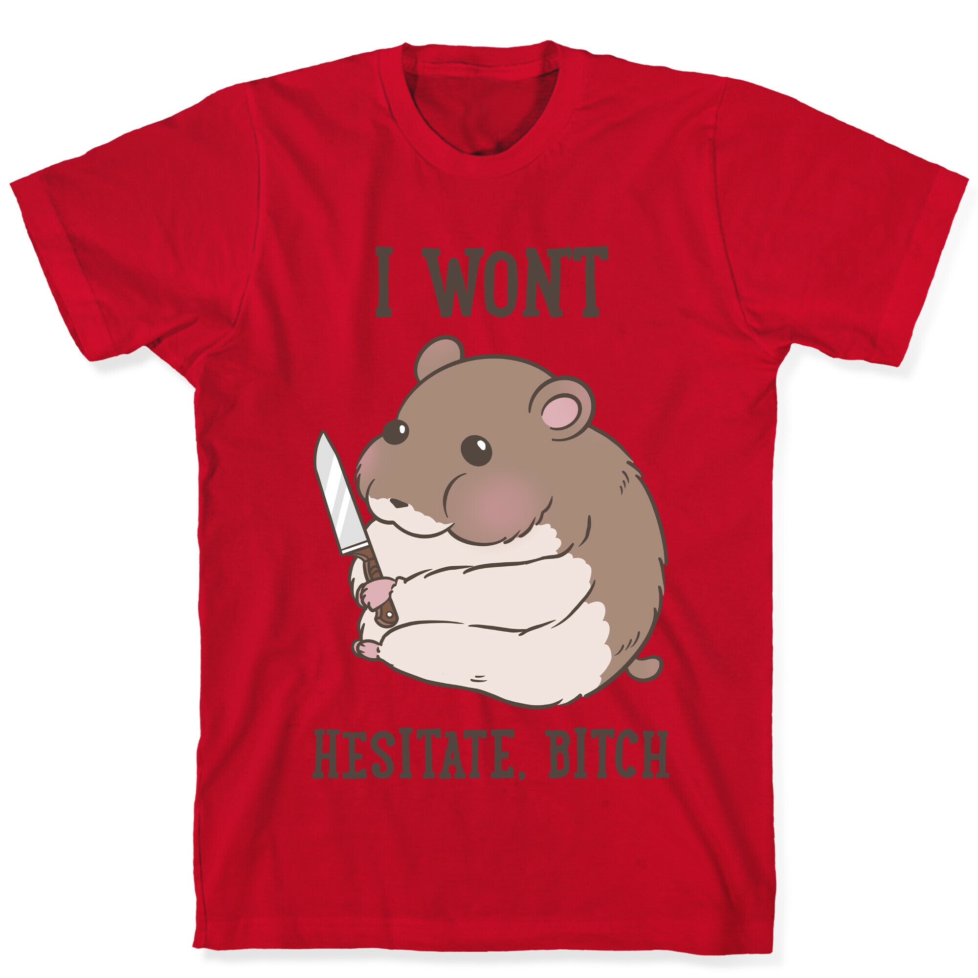 I Won't Hesitate, Bitch Hamster T-Shirt