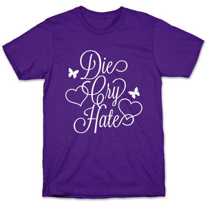 Die, Cry, Hate Parody T-Shirt