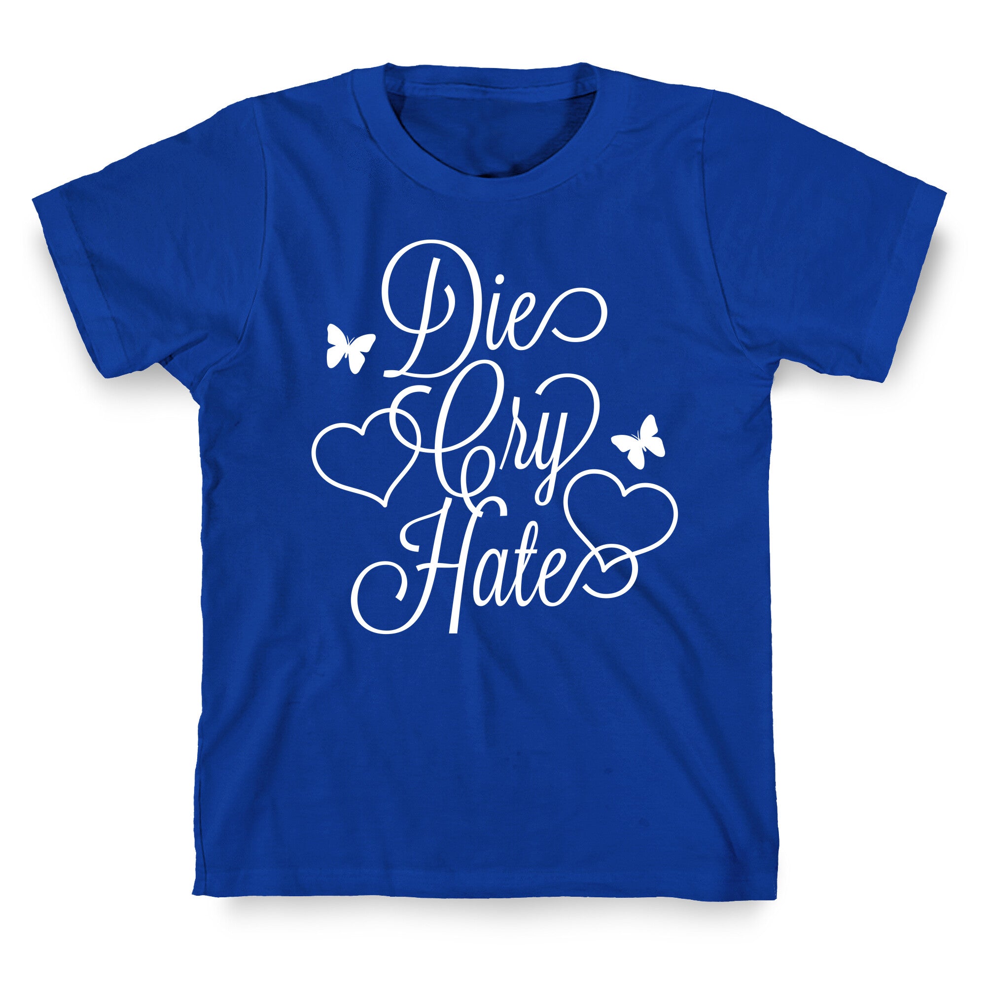 Die, Cry, Hate Parody T-Shirt