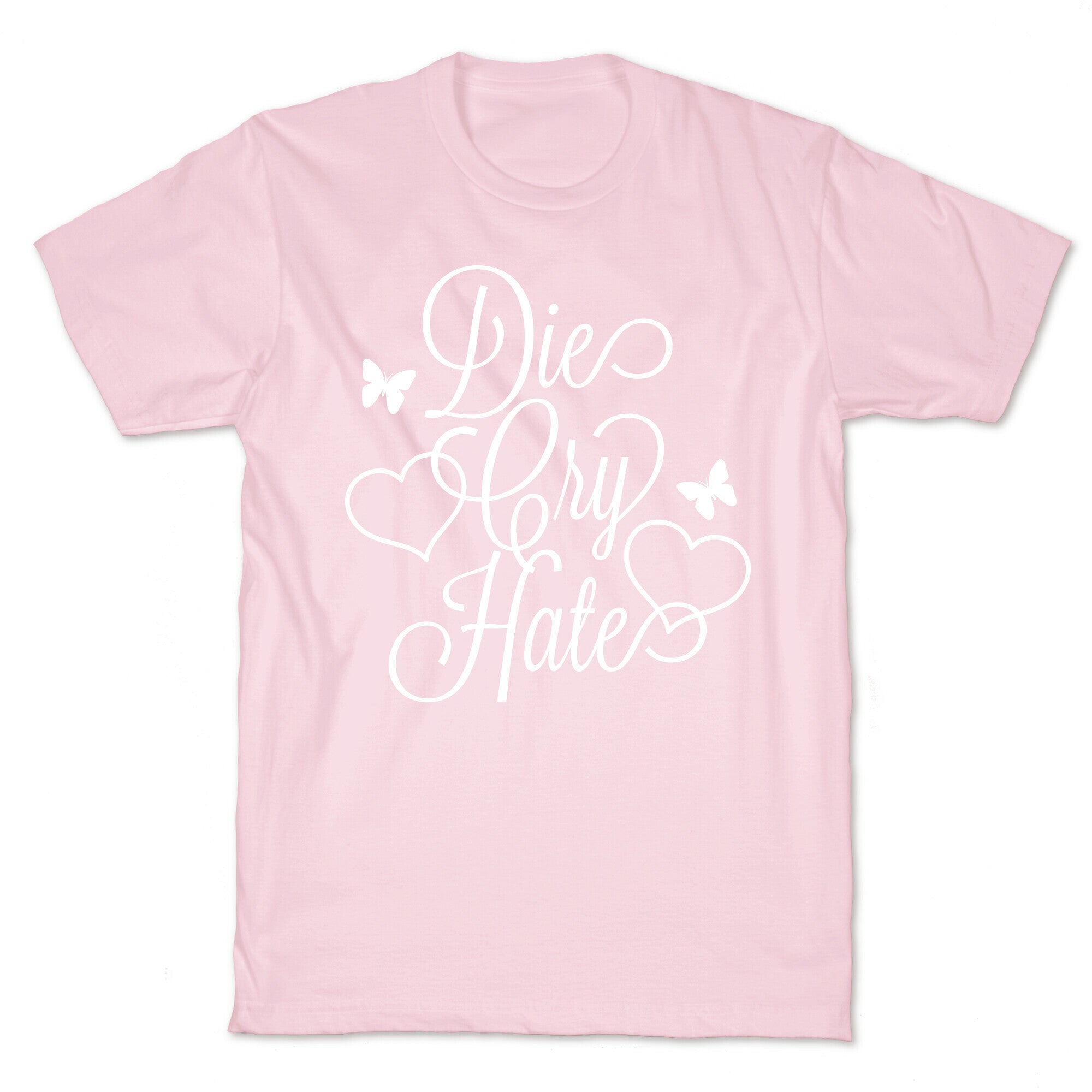 Die, Cry, Hate Parody T-Shirt